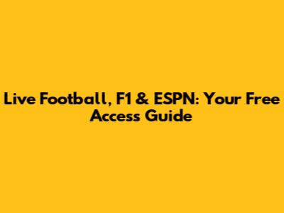 Live Football, F1 & ESPN: Your Free Access Guide