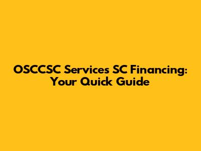 OSCCSC Services SC Financing: Your Quick Guide