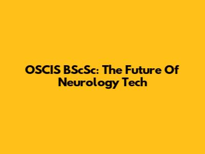 OSCIS BScSc: The Future Of Neurology Tech